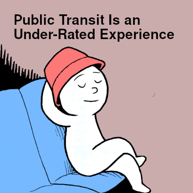 Public Transit Is an Under-Rated Experience