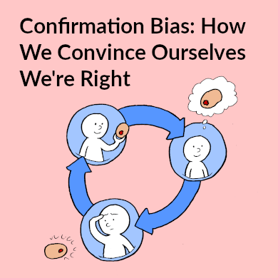 Confirmation Bias: How We Convince Ourselves We're Right